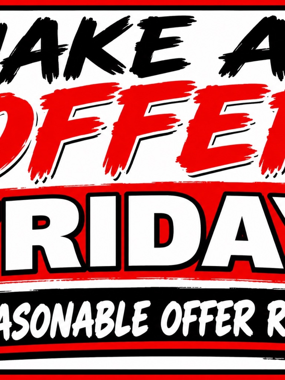 Make an offer Friday. Anything on my page.